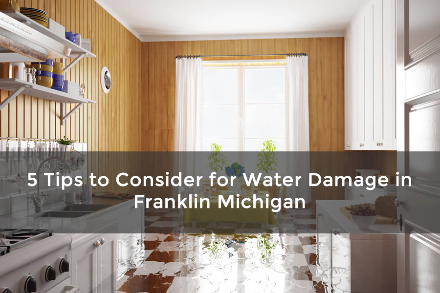 5 Tips to Consider for Water Damage in Franklin Michigan
